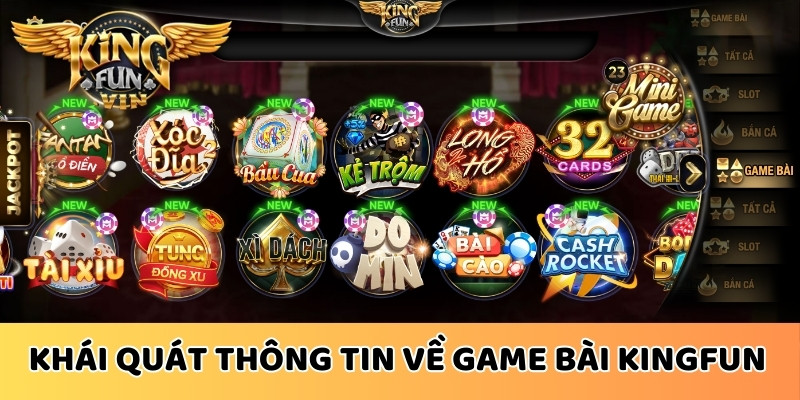 Khái quát thông tin về game bài Kingfun