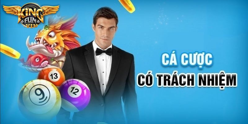 Nguyên tắc chơi có trách nhiệm tại Kingfun