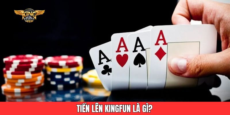 Tiến lên Kingfun là gì?