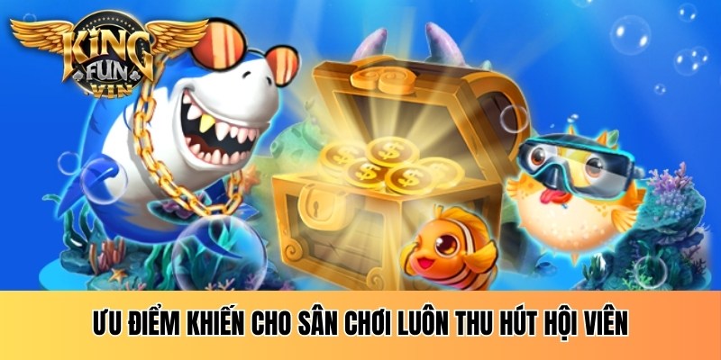 Ưu điểm khiến cho sân chơi luôn thu hút hội viên